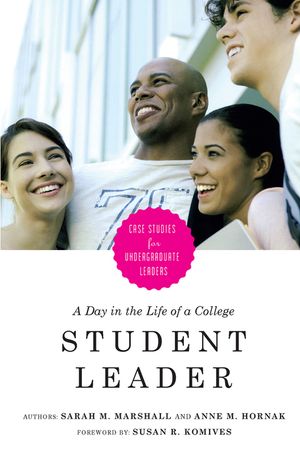 A Day in the Life of a College Student Leader: Case Studies for Undergraduate Leaders image number 0