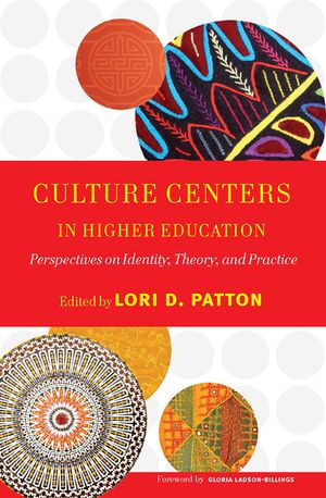 Culture Centers in Higher Education: Perspectives on Identity, Theory, and Practice image number 0