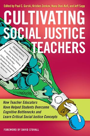 Cultivating Social Justice Teachers: How Teacher Educators Have Helped Students Overcome Cognitive Bottlenecks and Learn Critical Social Justice Conce image number 0