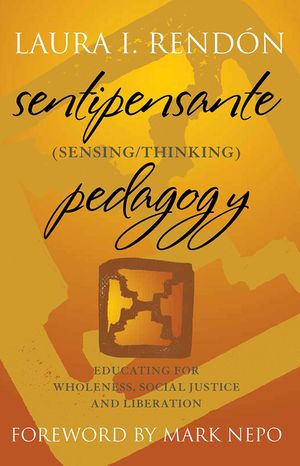 Sentipensante (Sensing/Thinking) Pedagogy: Educating for Wholeness, Social Justice and Liberation image number 0
