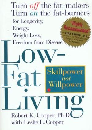 Low-Fat Living: Turn Off the Fat-Makers, Turn on the Fat-Burners for Longevity-Energy-Weight Loss-Freedom from Disease image number 0