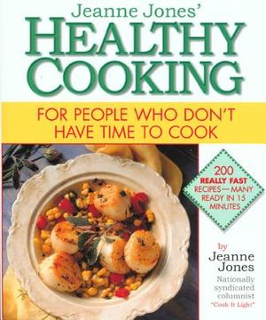 Jeanne Jones' Healthy Cooking: For People Who Don't Have Time to Cook image number 0
