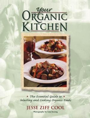 Your Organic Kitchen: The Essential Guide to Selecting and Cooking Organic Foods image number 0