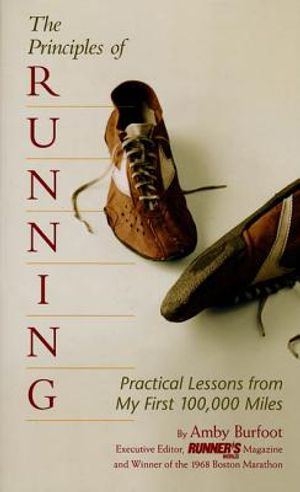 The Principles of Running: Practical Lessons from My First 100,000 Miles image number 0