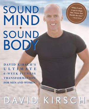 Sound Mind, Sound Body: David Kirsch's Ultimate 6-Week Fitness Transformation for Men and Women image number 0