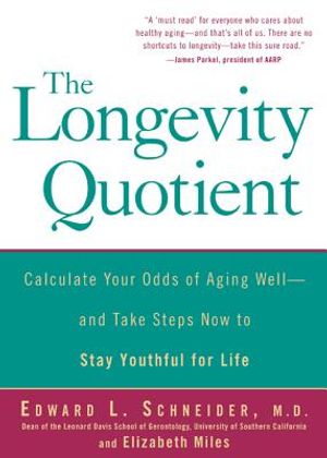 The Longevity Quotient: Calculate Your Odds of Aging Well--And Take Steps Now to Stay Youthful for Life image number 0