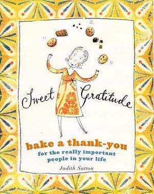 Sweet Gratitude: Bake a Thank-You for the Really Important People in Your Life image number 0