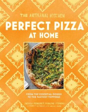 The Artisanal Kitchen: Perfect Pizza at Home: From the Essential Dough to the Tastiest Toppings image number 0