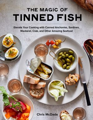 The Magic of Tinned Fish: Elevate Your Cooking with Canned Anchovies, Sardines, Mackerel, Crab, and Other Amazing Seafood image number 0