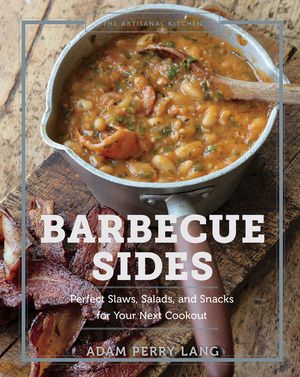 The Artisanal Kitchen: Barbecue Sides: Perfect Slaws, Salads, and Snacks for Your Next Cookout image number 0