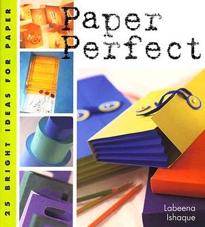Paper Perfect: 25 Bright Ideas for Paper image number 0