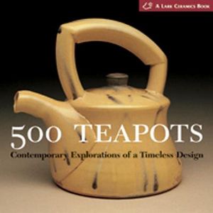 500 Teapots: Simple Techniques, Stunning Designs image number 0