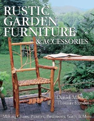 Rustic Garden Furniture & Accessories: Making Chairs, Planters, Birdhouses, Gates & More image number 0