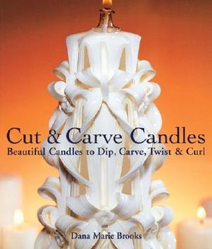 Cut & Carve Candles: Beautiful Candles to Dip, Carve, Twist & Curl image number 0