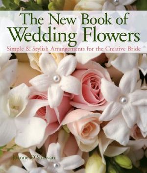 The New Book of Wedding Flowers: Simple & Stylish Arrangements for the Creative Bride image number 0