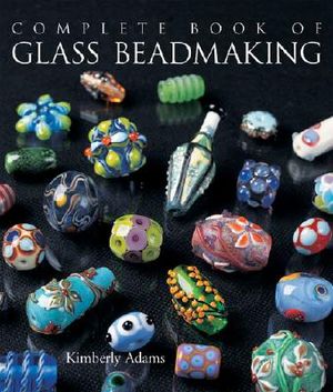 The Complete Book of Glass Beadmaking image number 0