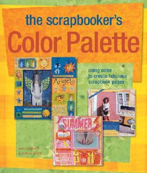 The Scrapbooker's Color Palette: Using Color to Create Fabulous Scrapbook Pages image number 0