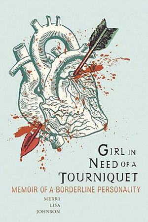 Girl in Need of a Tourniquet: Memoir of a Borderline Personality image number 0