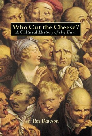 Who Cut the Cheese?: A Cultural History of the Fart image number 0