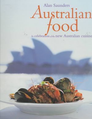Australian Food: In Celebration of the New Australian Cuisine image number 0