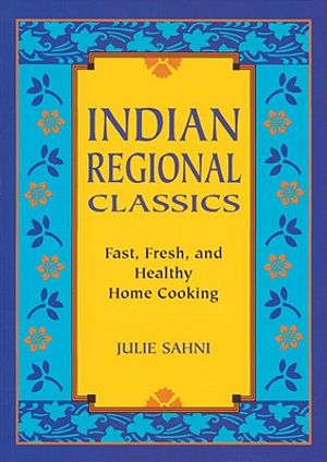 Indian Regional Classics: Fast, Fresh, and Healthy Home Cooking image number 0