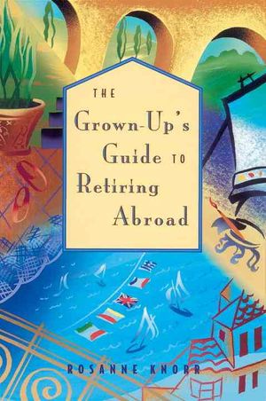 The Grown Up's Guide to Retiring Abroad image number 0