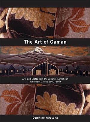 The Art of Gaman: Arts and Crafts from the Japanese American Internment Camps 1942-1946 image number 0