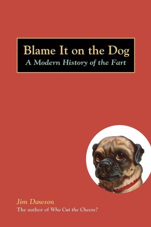 Blame It on the Dog: A Modern History of the Fart image number 0