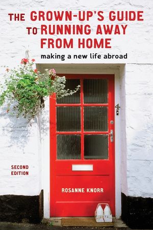 The Grown-Up's Guide to Running Away from Home, Second Edition: Making a New Life Abroad image number 0