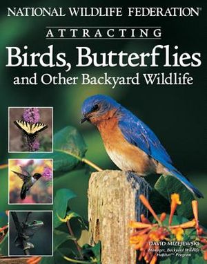 National Wildlife Federation Attracting Birds, Butterflies: And Other Backyard Wildlife image number 0