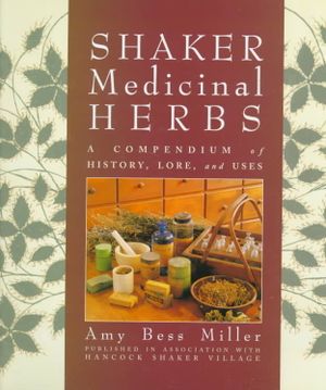 Shaker Medicinal Herbs: A Compendium of History, Lore, and Uses image number 0