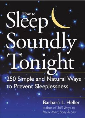 How to Sleep Soundly Tonight: 250 Simple and Natural Ways to Prevent Sleeplessness image number 0