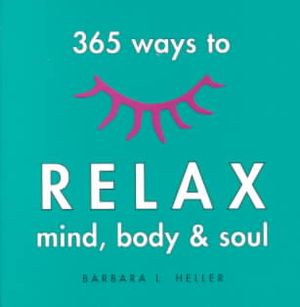 365 Ways to Relax Mind, Body & Soul image number 0
