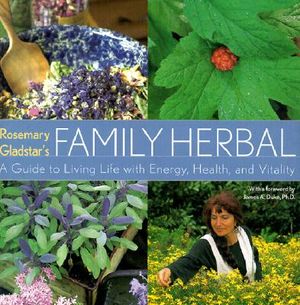 Rosemary Gladstar's Family Herbal: A Guide to Living Life with Energy, Health and Vitality image number 0