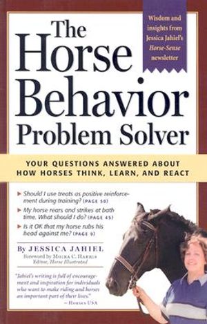 The Horse Behavior Problem Solver: Your Questions Answered about How Horses Think, Learn and React image number 0