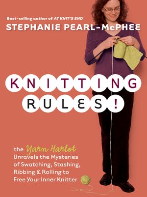 Knitting Rules!: The Yarn Harlot's Bag of Knitting Tricks image number 0