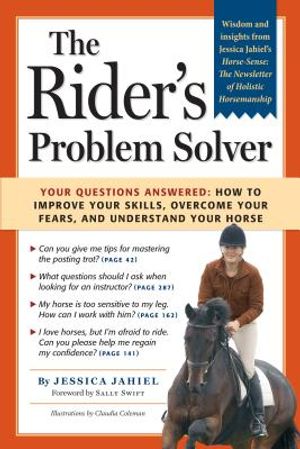 The Rider's Problem Solver: Your Questions Answered: How to Improve Your Skills, Overcome Your Fears, and Understand Your Horse image number 0