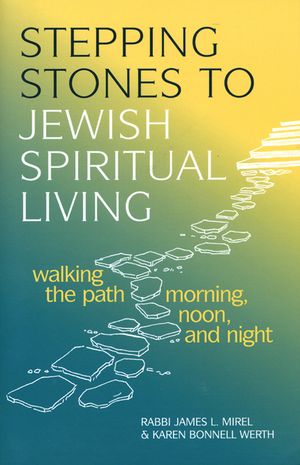 Stepping Stones to Jewish Spiritual Living: Walking the Path Morning, Noon, and Night image number 0