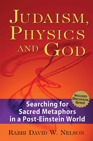 Judaism, Physics and God: Searching for Sacred Metaphors in a Post-Einstein World image number 0