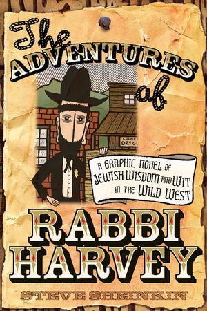 The Adventures of Rabbi Harvey: A Graphic Novel of Jewish Wisdom and Wit in the Wild West image number 0
