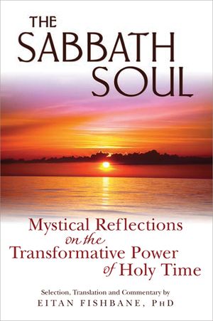 The Sabbath Soul: Mystical Reflections on the Transformative Power of Holy Time image number 0