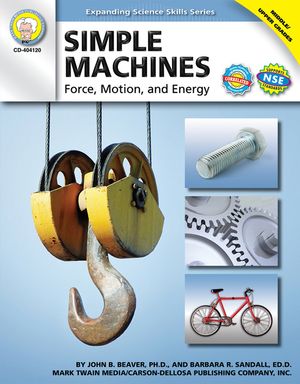 Simple Machines, Grades 6 - 12: Force, Motion, and Energy image number 0