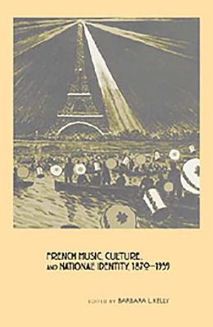 French Music, Culture, and National Identity, 1870-1939 image number 0