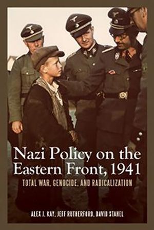 Nazi Policy on the Eastern Front, 1941: Total War, Genocide, and Radicalization image number 0