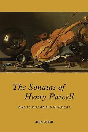The Sonatas of Henry Purcell: Rhetoric and Reversal image number 0