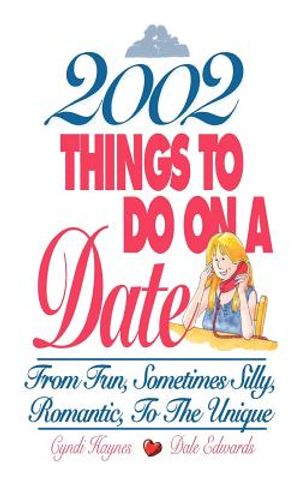 2002 Things to Do on a Date: From Fun, Sometimes Silly, Romantic, to the Unique image number 0