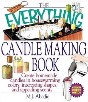 The Everything Candlemaking Book: Create Homemade Candles in House-Warming Colors, Interesting Shapes, and Appealing Scents image number 0