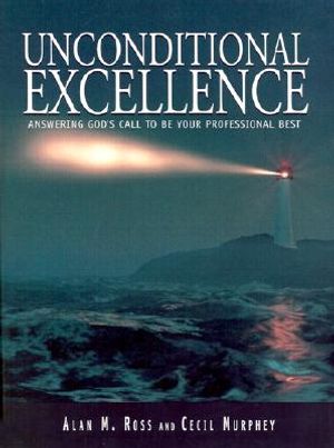 Unconditional Excellence: Answering God's Call to Be Your Professional Best image number 0