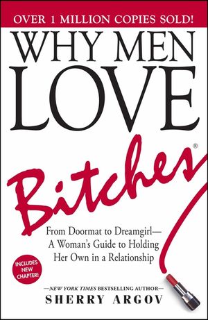 Why Men Love Bitches: From Doormat to Dreamgirl--A Woman's Guide to Holding Her Own in a Relationship image number 0