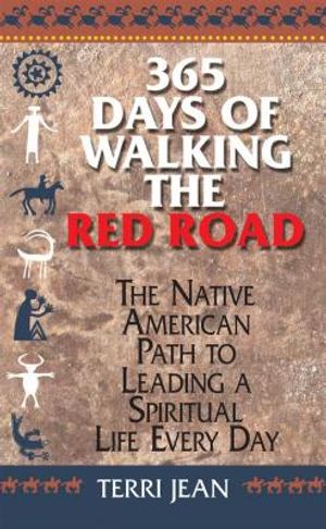 365 Days of Walking the Red Road: The Native American Path to Leading a Spiritual Life Every Day image number 0